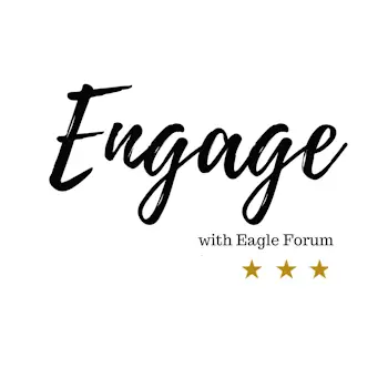 Engage with Eagle Forum