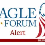 Eagle Forum Alert