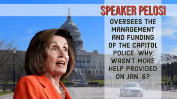 Speaker Pelosi oversees the management and funding of the Capitol Police.