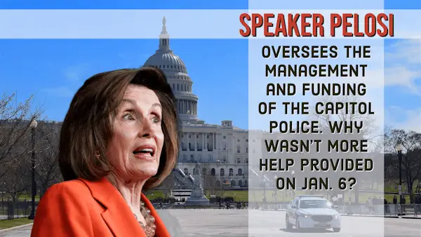 Speaker Pelosi oversees the management and funding of the Capitol Police.