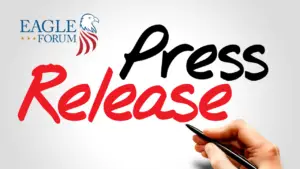 Eagle Forum Press Release
