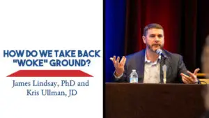 How Do We Take Back “Woke” Ground_ – James Lindsay, PhD and Kris Ullman, JD