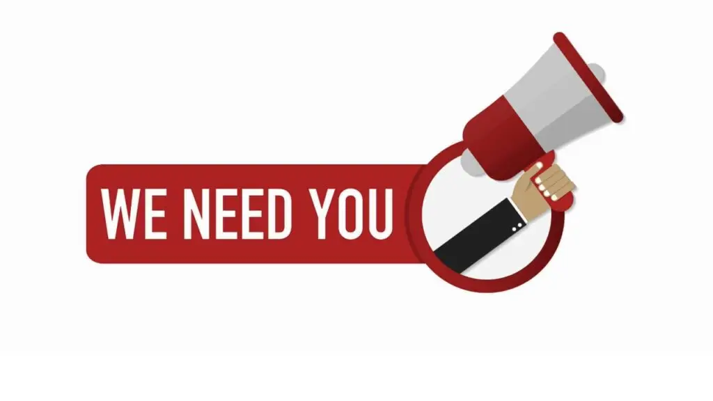 We Need You!